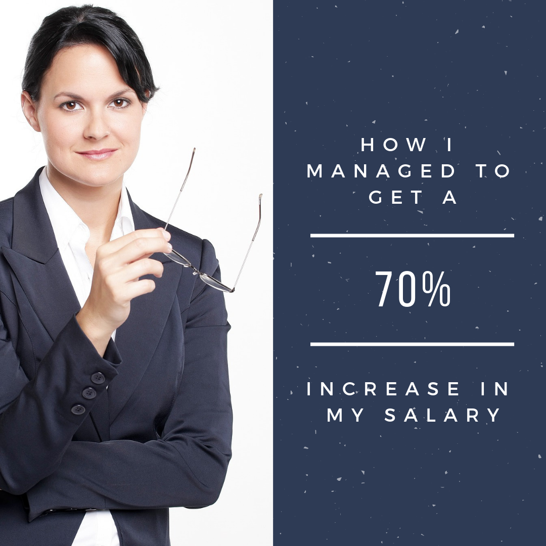 How I Managed to Get a 70% Increase in My Salary