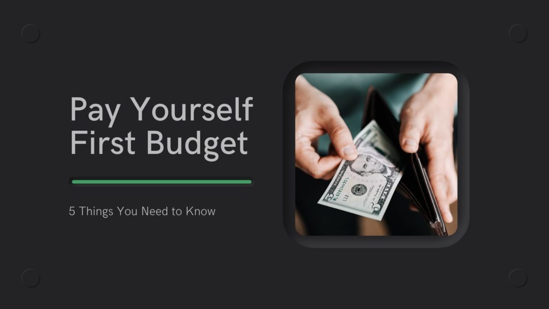 5 Things You Need to Know About the Pay Yourself First Budget