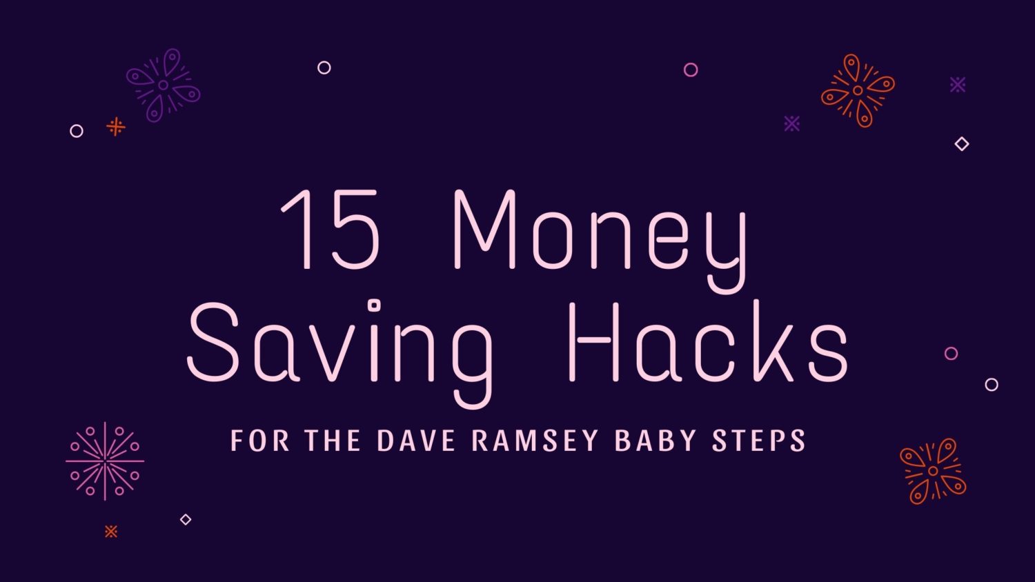 15-money-saving-hacks-to-help-with-the-dave-ramsey-baby-steps