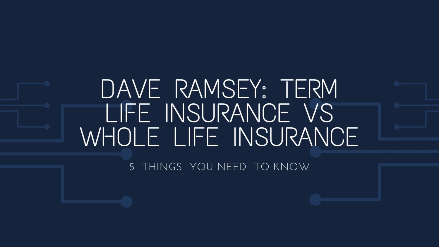 Dave Ramsey: Term Life Insurance vs Whole Life Insurance